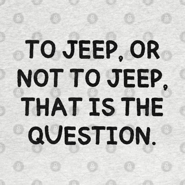 To jeep, or not to jeep, that is the question. by mksjr